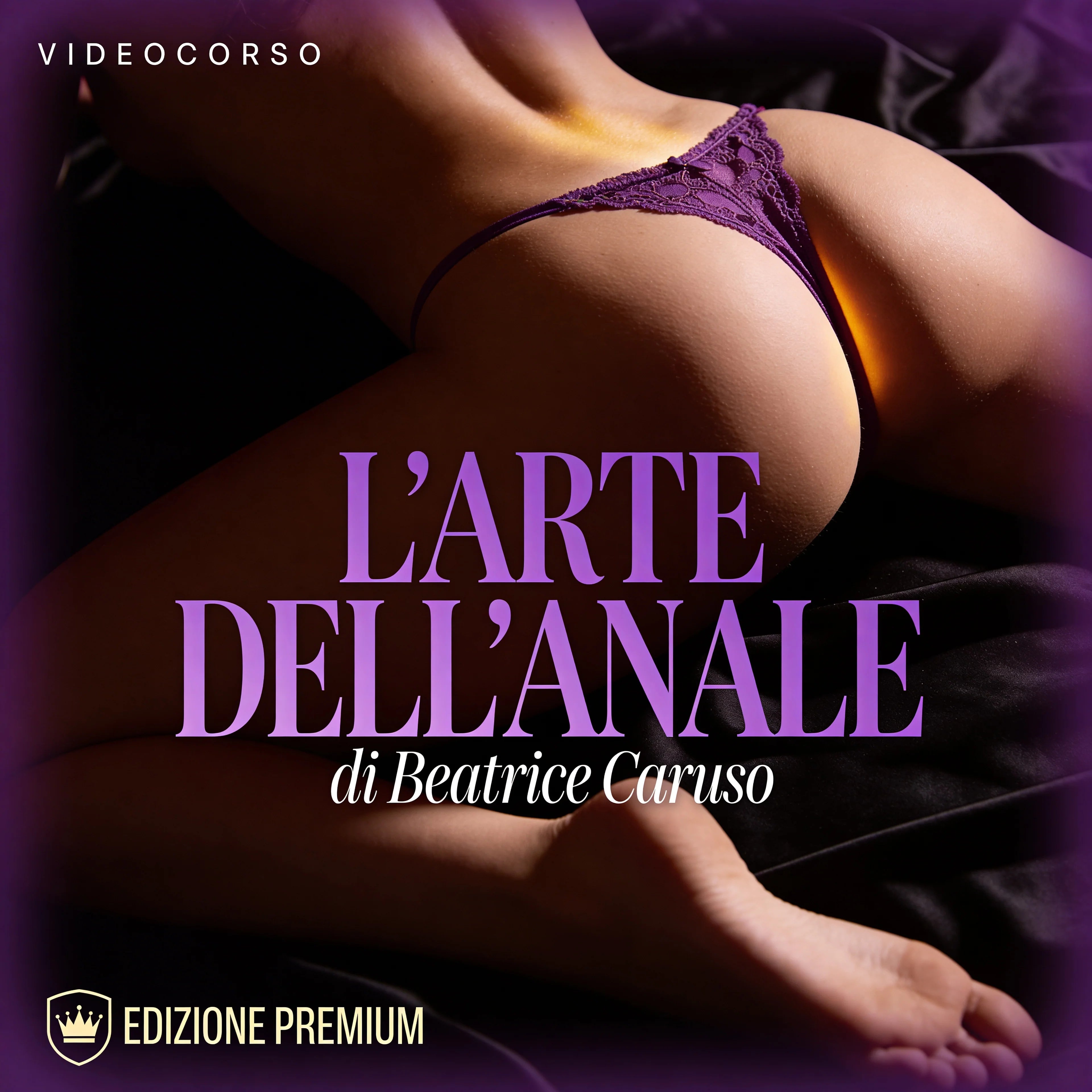 VIDEOCORSO - L'ARTE DELL'ANALE